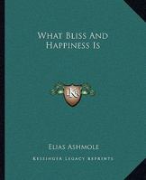 What Bliss And Happiness Is 1425303153 Book Cover