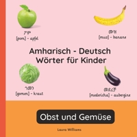 Amharisch - Deutsch Wörter für Kinder - Obst und Gemüse: Amharisch Lernen für Kinder und Anfänger - Zweisprachiges Bilderbuch auf Amharisch mit ... (Deutsch-Amharisch)) (German Edition) B0GDSL3SFZ Book Cover