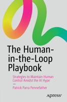 The Human-in-the-Loop Playbook: Strategies to Maintain Human Control Amidst the AI Hype B0HDB8J4GN Book Cover