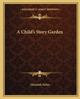 A Child's Story Garden 1022915495 Book Cover
