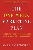 The One Week Marketing Plan: The Set It & Forget It Approach for Quickly Growing Your Business 1939529786 Book Cover