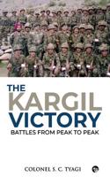 The Kargil Victory: Battles from Peak to Peak 9389231086 Book Cover