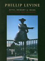 Phillip Levine: Myth, Memory, and Image 0295989165 Book Cover