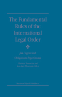 The Fundamental Rules of the International Legal Order: Jus Cogens And Obligations Erga Omnes 9004149813 Book Cover
