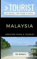 GREATER THAN A TOURIST MALAYSIA: 300 Travel Tips from Locals 1728740339 Book Cover