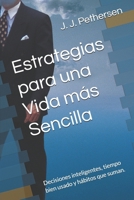 Estrategias para una Vida más Sencilla: Decisiones inteligentes, tiempo bien usado y hábitos que suman. (Spanish Edition) B0FK3H34S1 Book Cover