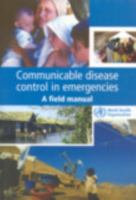 Communicable Disease Control in Emergencies: A Field Manual 9241546166 Book Cover