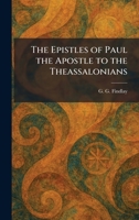 The Epistles of Paul the Apostle to the Theassalonians 1025635639 Book Cover