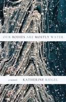Our Bodies Are Mostly Water 1960329901 Book Cover
