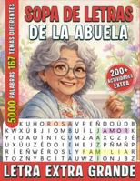 SOPA DE LETRAS DE LA ABUELA: LETRA EXTRA GRANDE Y FÁCIL DE LEER CON 5000 PALABRAS EN ESPAÑOL B0G4DT5212 Book Cover