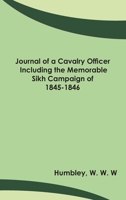 Journal of a Cavalry Officer; Including the Memorable Sikh Campaign of 1845-1846 9354781330 Book Cover