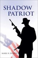 Shadow Patriot 0595280269 Book Cover