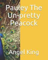 Pauley The Un-Pretty Peacock 109913918X Book Cover