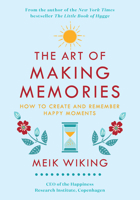 The Art of Making Memories: How to Create and Remember Happy Moments 0062943383 Book Cover