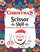 Christmas Scissor Skill Activity Book for Kids: Christmas Activity Book for Children, Kids, Toddlers and Preschoolers - Christmas Cut and Paste Workbo 3755112450 Book Cover