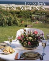 Lee Bailey's Long Weekends: Recipes for Good Food and Easy Living 0517592444 Book Cover
