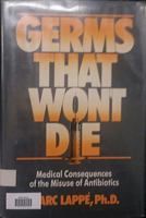 Germs That Won't Die: Medical Consequences of the Misuse of Antibiotics 0385150938 Book Cover