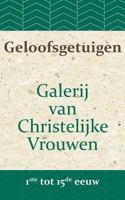 Geloofsgetuigen: Galerij van Christelijke Vrouwen van de 1ste tot en met de 15e eeuw 1976172101 Book Cover
