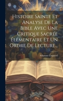 Histoire Sainte Et Analyse De La Bible Avec Une Critique Sacrée Élémentaire Et Un Ordre De Lecture... 1021580902 Book Cover