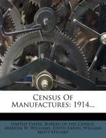 Census Of Manufactures: 1914 1279913711 Book Cover