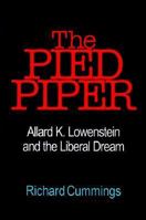 The Pied Piper: Allard K. Lowenstein and the Liberal Dream 039453848X Book Cover
