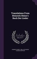 Translations From Heinrich Heine's Buch Der Lieder 1021876275 Book Cover