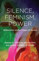 Silence, Feminism, Power: Reflections at the Edges of Sound 1137002360 Book Cover