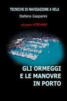 Gli Ormeggi e le Manovre in Porto: Tecniche di Navigazione a Vela 1495428540 Book Cover