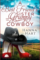 A Best Friend's Sister for the Grumpy Cowboy B0BKSGKQ4S Book Cover