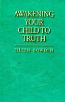 Awakening Your Child to Truth 1889051144 Book Cover