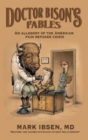 Doctor Bison's Fables: An Allegory of the American Pain Refugee Crisis B0CN1R26N8 Book Cover
