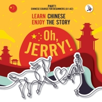 Oh, Jerry! Learn Chinese. Enjoy the story. Chinese course for beginners. Part 1 3945174163 Book Cover