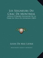 Les seigneurs du Crac de Montréal, appelés d'abord seigneurs de la terre au-delà du Jourdain 2019137984 Book Cover