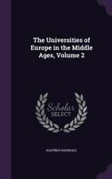 The Universities of Europe in the Middle Ages: Volume II: Italy-Spain-France-Germany-Scotland 135834017X Book Cover