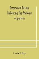 Ornamental Design, Embracing The Anatomy of Pattern: The Planning of Ornament; The Application of Ornament 935417566X Book Cover