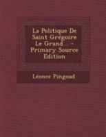 La Politique De Saint Gr�goire Le Grand... 0341377082 Book Cover