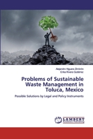 Problems of Sustainable Waste Management in Toluca, Mexico: Possible Solutions by Legal and Policy Instruments 6200548544 Book Cover