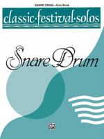 Classic Festival Solos (Snare Drum), Vol 1: Solo Book 0769217850 Book Cover