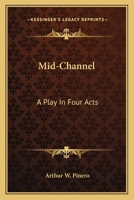 Mid-channel; a Play in Four Acts 1432500228 Book Cover