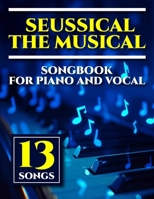 Seussical The Musical Songbook: 13 Songs for Piano and Vocal B0DXQGFFBD Book Cover