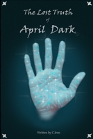 The Lost Truth of April Dark: Book One B08GTL78BS Book Cover