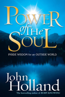 Power of the Soul: Inside Wisdom for an Outside World 1401910866 Book Cover