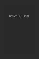 Boat Builder: Notebook 1677301384 Book Cover