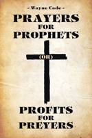 Prayers for Prophets: Profits for Preyers 1639031065 Book Cover