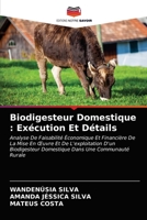 Biodigesteur Domestique : Exécution Et Détails: Analyse De Faisabilité Économique Et Financière De La Mise En Œuvre Et De L'exploitation D'un ... Dans Une Communauté Rurale 6203610798 Book Cover