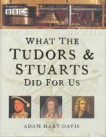 What the Tudors and Stuarts Did for Us 0752215086 Book Cover