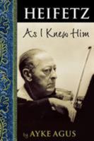 Heifetz As I Knew Him 157467062X Book Cover