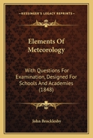 Elements of meteorology, with questions for examination, designed for schools and academies 1018418164 Book Cover