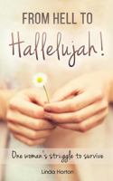 From Hell to Hallelujah!: One woman's struggle to survive 1979371571 Book Cover