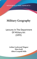 Military Geography: Lectures In The Department Of Military Art 1164158104 Book Cover